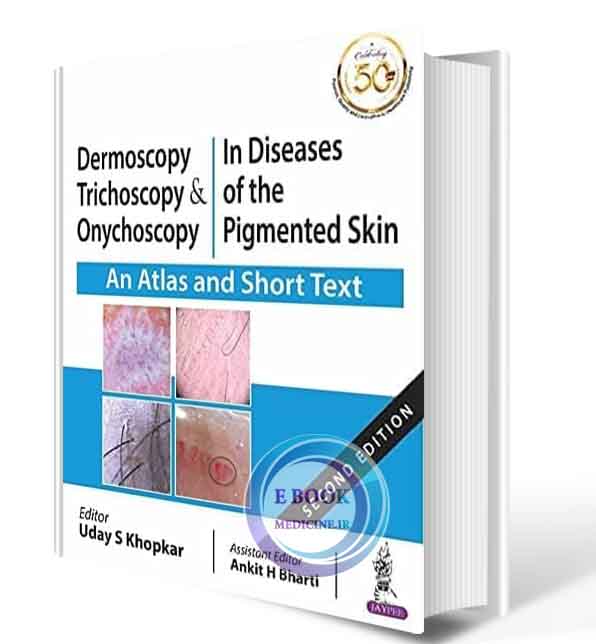 دانلود کتاب Dermoscopy, Trichoscopy & Onychoscopy in Diseases of the Pigmented Skin (An Atlas and Short Text)   2019 (ORIGINAL PDF)